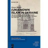 (Un)Known Islam in Ukraine: The History of Islam in the Territories of Ukraine from the Late 19th to the Early 21st Century