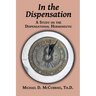 In the Dispensation: A Study on the Dispensational Hermeneutic