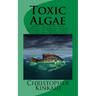 Toxic Algae: How to Treat and Prevent Harmful Algal Blooms in Ponds, Lakes, Rivers and Reservoirs
