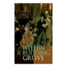 Within a Budding Grove: The Puzzling Facets of Love and Obsession - The Sensational Masterpiece of Modern Literature (In Search of Lost Time Series)
