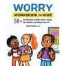 Worry Workbook for Kids: 50+ Fun Activities to Reduce Stress, Change Your Mindset, and Embrace Your Life