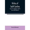 History of South Carolina: from its first settlement in 1670 to the year 1808 (Volume II)