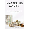 Mastering Money: A Simple Guide to Achieving Financial Success