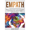 Empath: Step by Step Guide to Overcome Fears and Develop Your Gift for Highly Sensitive People