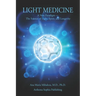 Light Medicine: A New Paradigm - The Science of Light, Spirit, and Longevity