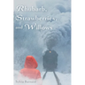 Rhubarb, Strawberries, and Willows