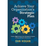 Achieve Your Organization's Strategic Plan: Create a Right-Minded Team Management System to Ensure All Teams Work as One