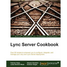 Lync Server 2013 Cookbook