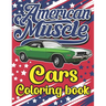 American Muscle Cars Coloring Book: The Best American Legends Muscle Cars Coloring Book for Kids, Boys, Girls & Adults