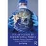 Today's Guide to Educational Policy: Pandemics, Disasters, Nationalism, Religion, and Global Politics