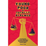 Young, Poor and Totally Screwed: From Populism to Climate Catastrophe: Reversing Economics' Divisive Legacy