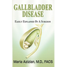 Gallbladder Disease Easily Explained By A Surgeon