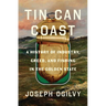 Tin Can Coast: A History of Industry, Greed, and Fishing in the Golden State