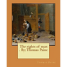 The rights of man . By: Thomas Paine