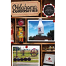 Oklahoma Curiosities: Quirky Characters, Roadside Oddities & Other Offbeat Stuff