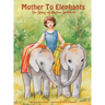 Mother To Elephants: The Story of Daphne Sheldrick