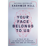 Your Face Belongs to Us: A Tale of AI, a Secretive Startup, and the End of Privacy