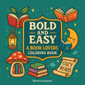 Bold & Easy A Book Lovers Coloring Book: Relaxing Stress Relief Coloring