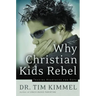 Why Christian Kids Rebel: Trading Heartache for Hope