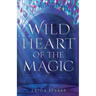 Wild Heart of the Magic: A Medieval, Celtic Fantasy
