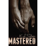 Mastered: Book 1: The Mastered Saga
