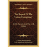 The Repeal Of The Union Conspiracy: Or Mr. Parnell And The I.R.B. (1886)