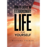 How to Create an Extraordinary Life for Yourself
