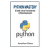 Python Mastery: A Code Like a Pro Guide for Python Beginners