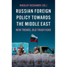 Russian Foreign Policy Towards the Middle East: New Trends, Old Traditions