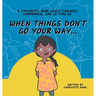 When Things Don't Go Your Way... A Children's Book About Kindness, Compromise, and Letting Go