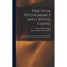 Practical Psychomancy and Crystal Gazing: a Course of Lessons on the Psychic Phenomena of Distant Sensing, Clairvoyance, Psychometry, Crystal Gazing,