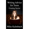 Writing Advice for Teens: Creating Stories