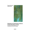 Gaining an Awareness and an Understanding of Life: Tracking Down the Secret of Being