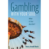 Gambling with Your Soul: What Is Your Best Bet?