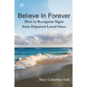 Believe In Forever: How to Recognize Signs From Departed Loved Ones