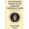 Why Donald Trump Is The Greatest President Ever: A Comprehensive Analysis