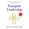 Energetic Leadership: When modern life design collides with old leadership habits, it is time to tap into intuition and unleash our energetic sense of