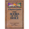 A Beginner's Guide to the Books of the Bible