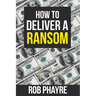 How To Deliver A Ransom: Learn the secrets behind the Kidnap for Ransom business