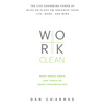 Work Clean: The Life-Changing Power of Mise-En-Place to Organize Your Life, Work, and Mind