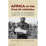 Africa in the Time of Cholera: A History of Pandemics from 1817 to the Present