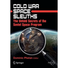 Cold War Space Sleuths: The Untold Secrets of the Soviet Space Program