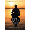 Heaven in the Now: A Journey Through Mind, Body & Soul