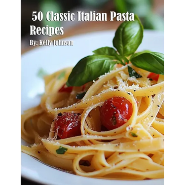 50 Classic Italian Pasta Recipes