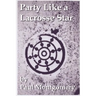 Party Like a Lacrosse Star