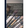 Abbott H. Thayer Memorial Exhibition: The Corcoran Gallery of Art, Washington, D.C., From Tuesday, May 9th, to Wednesday, May 31st, 1922, Inclusive
