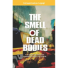 The Smell Of Dead Bodies: A bunch of stories messing with my mind.