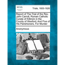 Report of the Trial of the Rev. John Carroll, Roman Catholic Curate of Killinick in the County of Wexford, and Five of His Parishioners, for Murder