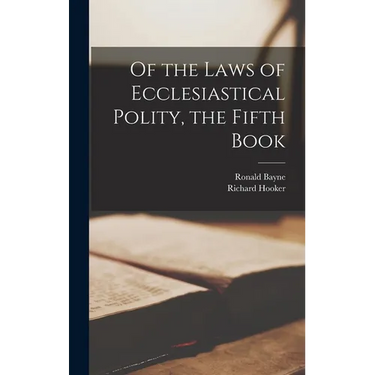 Of the Laws of Ecclesiastical Polity, the Fifth Book
