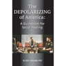 The Depolarizing of America: A Guidebook for Social Healing